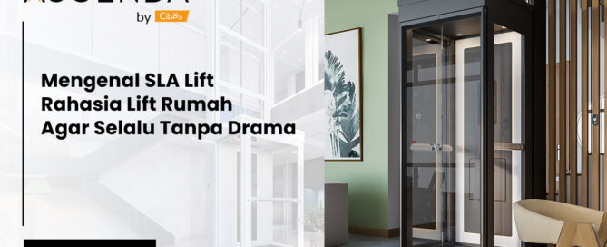 Mengenal SLA Lift, Rahasia Lift Rumah Agar Selalu Tanpa Drama