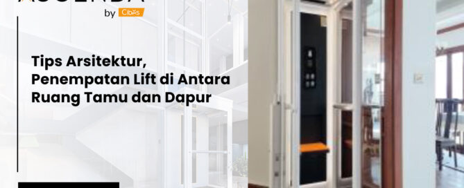 Tips Arsitektur Penempatan Lift di Antara Ruang Tamu dan Dapur