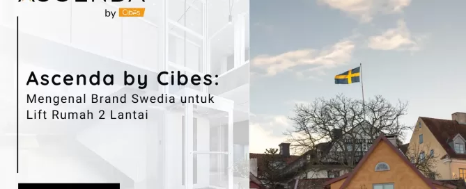 Visual hero artikel “Ascenda by Cibes” dengan bendera Swedia dan judul mengenal brand Swedia untuk lift rumah 2 lantai.