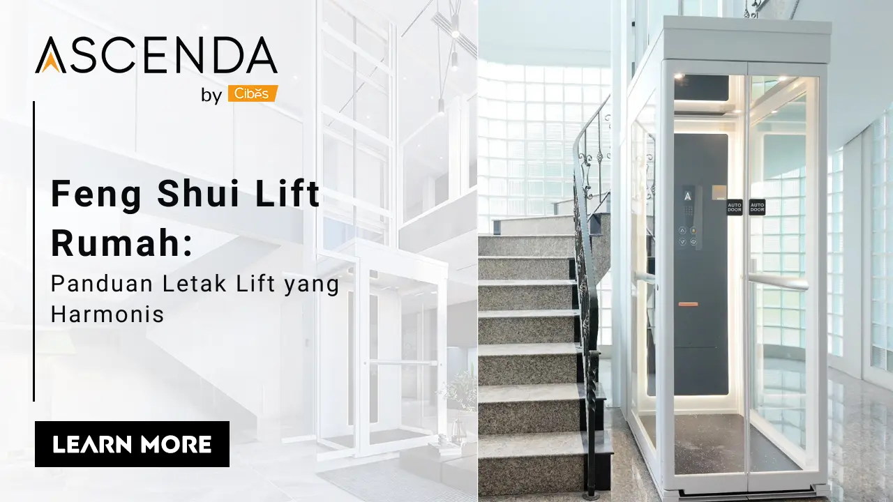Hero banner Ascenda by Cibes: panduan feng shui lift rumah dengan foto lift kaca di dekat tangga dan tombol “Learn More”