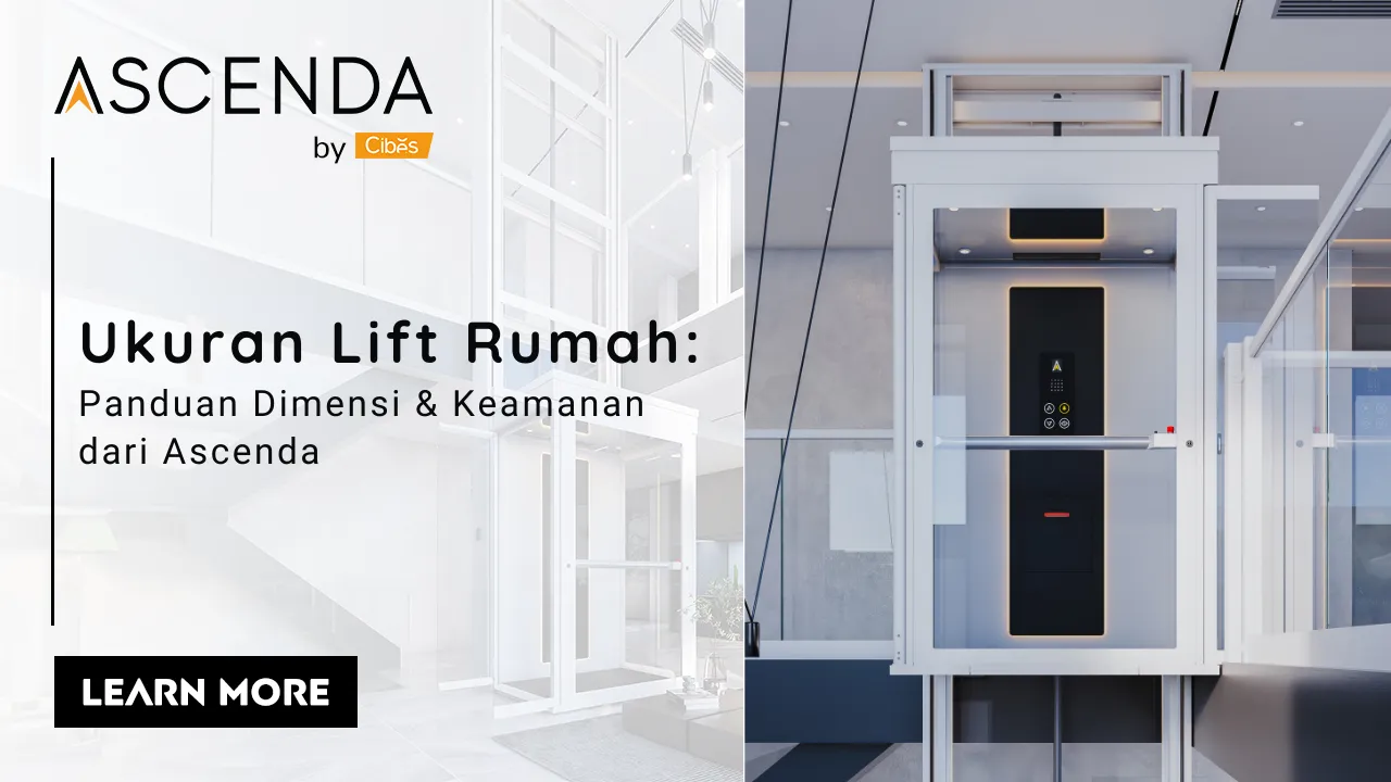 Ukuran lift rumah: panduan dimensi dan keamanan dari Ascenda by Cibes, cocok untuk rumah sempit dan kebutuhan aksesibilitas.